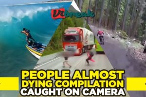 People Almost Dying Compilation - Near Death Experiences Caught On Camera