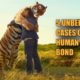 5 UNBELIEVABLE CASES OF HUMAN ANIMAL BOND