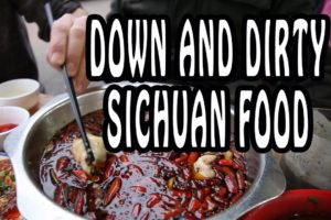 Down And Dirty Local Food In Sichuan