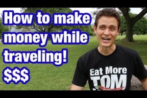 How I make money while traveling the world (and eating)