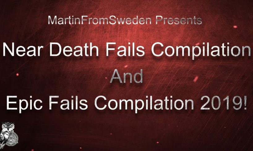 Near Death Fails Compilation And Epic Fails Compilation 2019!