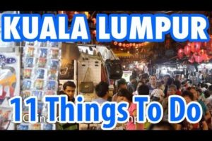 11 Amazing Things To Do in Kuala Lumpur, Malaysia