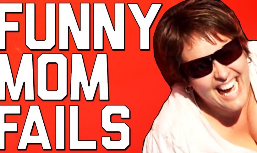 Funniest Mom Fails || Happy Mother's Day from FailArmy