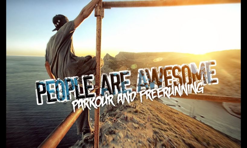 PEOPLE ARE AWESOME | PARKOUR AND FREERUNNING