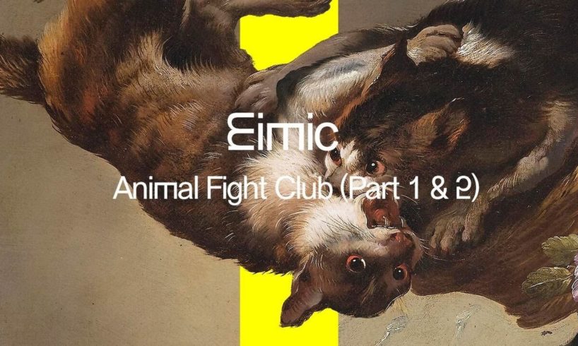eimic - animal fight club (part 1&2)