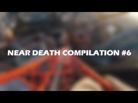 NEAR DEATH COMPILATION / #6