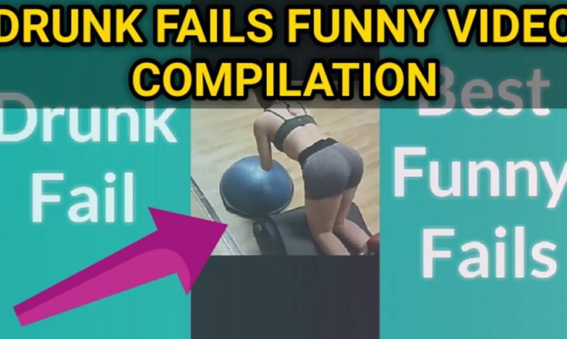 FUNNY FAILS| BEST DRUNK FAILURE VIDEOS| FUNNY VIDEOS 2019| FUNNY GIRLS COMPILATION