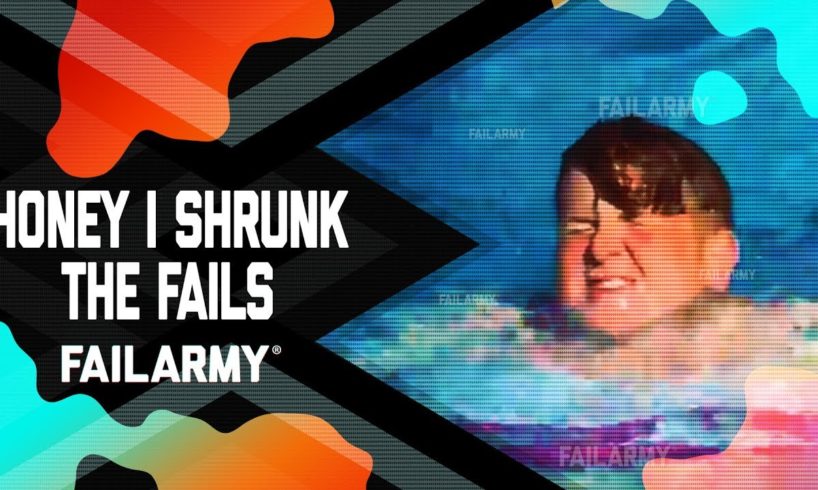 Honey I Shrunk the Fails: Tiny Fails | FailArmy