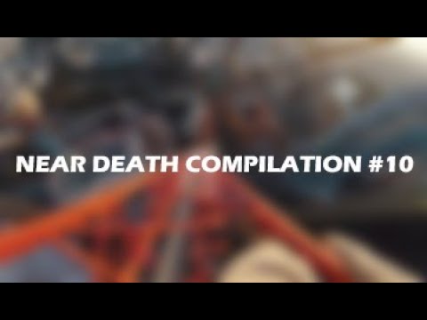 NEAR DEATH COMPILATION / #10