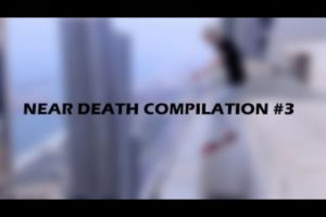 NEAR DEATH COMPILATION / #3
