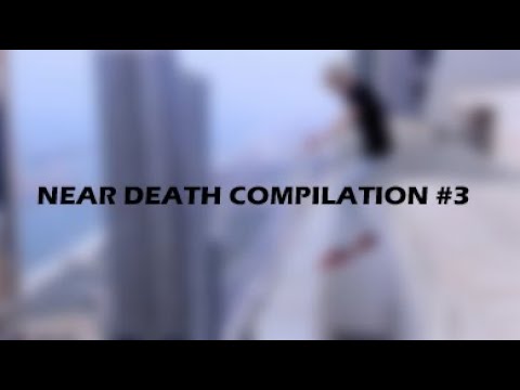 NEAR DEATH COMPILATION / #3