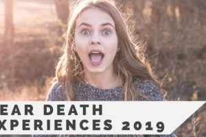 NEAR DEATH EXPERIENCES Best of 2019