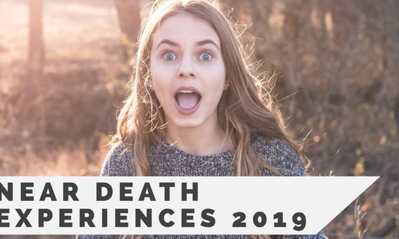 NEAR DEATH EXPERIENCES Best of 2019