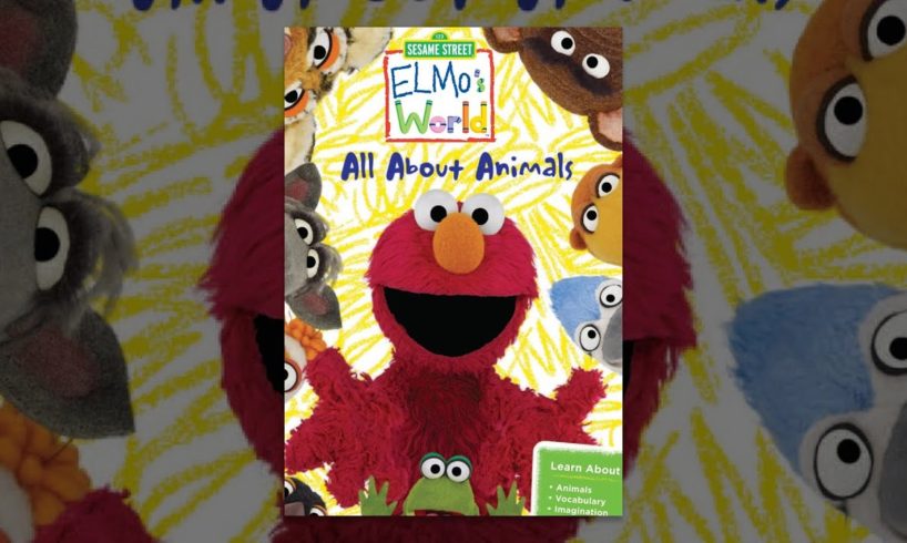 Sesame Street: Elmo's World: All About Animals
