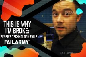 This is Why I'm Broke: Expensive Technology Fails | FailArmy