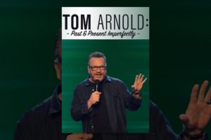 Tom Arnold: Past & Present Imperfectly