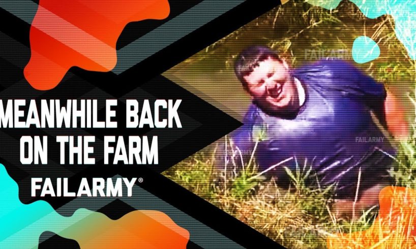 Meanwhile, Back on The Farm: Farm Fails | FailArmy