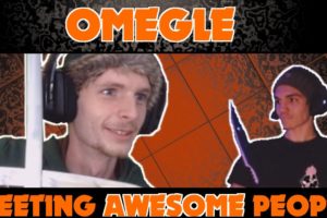OMEGLE | SO MUCH AWESOME PEOPLE!?
