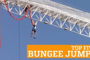 TOP FIVE BUNGEE JUMPS | PEOPLE ARE AWESOME