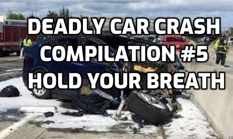 Deadly Car Crash Compilation #5: Hold Your Breath -  Shocking Crashed Car Video