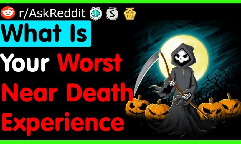 What Is Your Worst Near Death Experience - (r/AskReddit Top Posts | Best Reddit Stories)