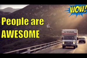 People are awesome -  best videos of the all time