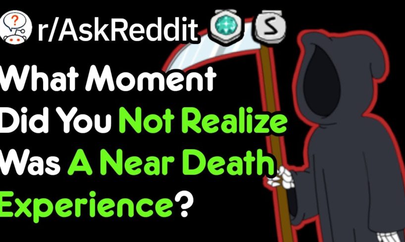 What Moment Did You Not Realize Was A Near Death Experience??(Reddit Stories r/AskReddit)