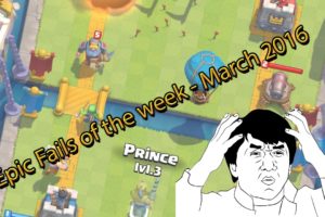 Clash Royale Fails- Epic fails of the week - March 2016