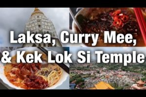 Air Itam Asam Laksa, Sister's Curry Mee, & Kek Lok Si Temple