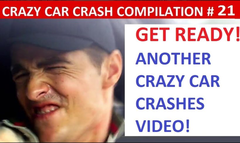 Car Crash Compilation # 21 -  2019: Brutal, Fatal and Deadly Car Crashes Accidents