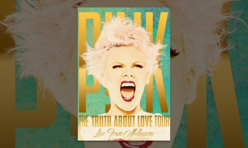 Pink: The Truth About Love Tour, Live from Melbourne