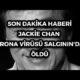 SON DAKİKA JACKİE CHAN ÇİN'DEKİ KORONA VİRÜSÜNDEN DOLAYI HAYATINI KAYBETTİ - HD