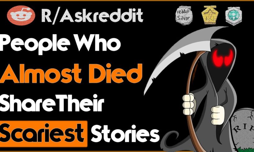 Scary Close To Death Experiences, from Reddit (r/AskReddit | Reddit Stories)