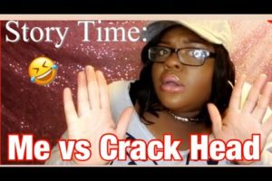 Story Time: Hood Fight; Me vs Crackhead| I ALMOST Got Beat Up By A Crack Head| Funny ??
