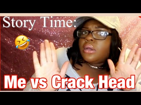 Story Time: Hood Fight; Me vs Crackhead| I ALMOST Got Beat Up By A Crack Head| Funny ??