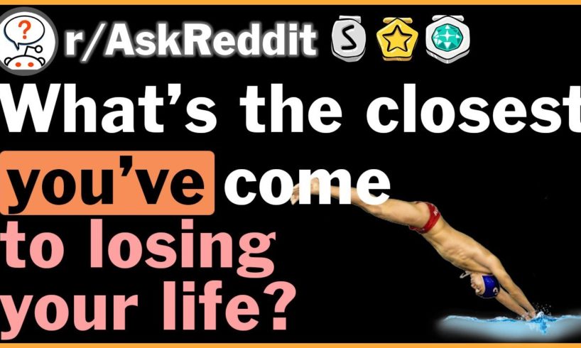 What's the closest you've ever come to losing your life? - r/AskReddit