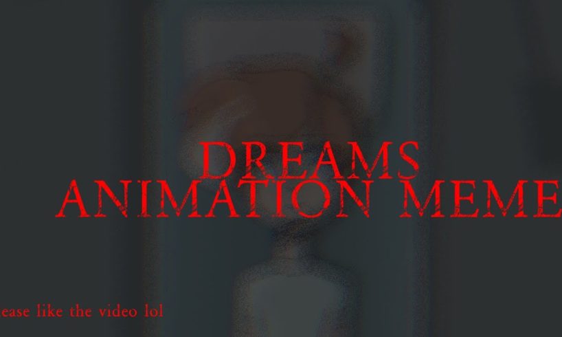 DREAMS 【Animation Meme】