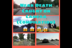 Near Death Experience Caught on Camera (Compilation)