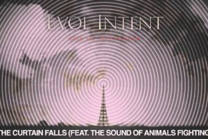 Evol Intent feat. The Sound Of Animals Fighting - The Curtain Falls