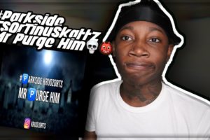 #Parkside TSOrTinySkattz - Mr Purge Him (AMERICAN REACTION)