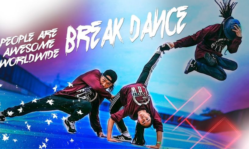 People Are Awesome Worldwide 2018 ?‍♂️ BREAK DANCE  BBOYING  EDITION
