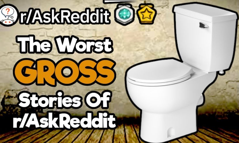 People Reveal The Grossest, Nastiest, Most Disgusting Things (1 Hour Reddit Compilation)