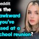 What's the most awkward thing you've witnessed at a high school reunion? r/AskReddit | Reddit Jar