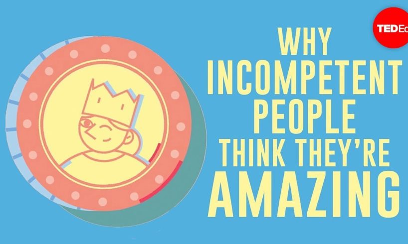 Why incompetent people think they're amazing - David Dunning