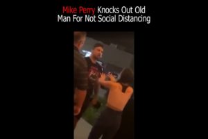 Mike Perry Knocks Out Old Man For Not Social Distancing