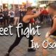 【street fight】in Osaka