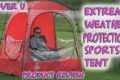 Extreme Sports Weather Pod Tent Shelter CoverU- Product Review
