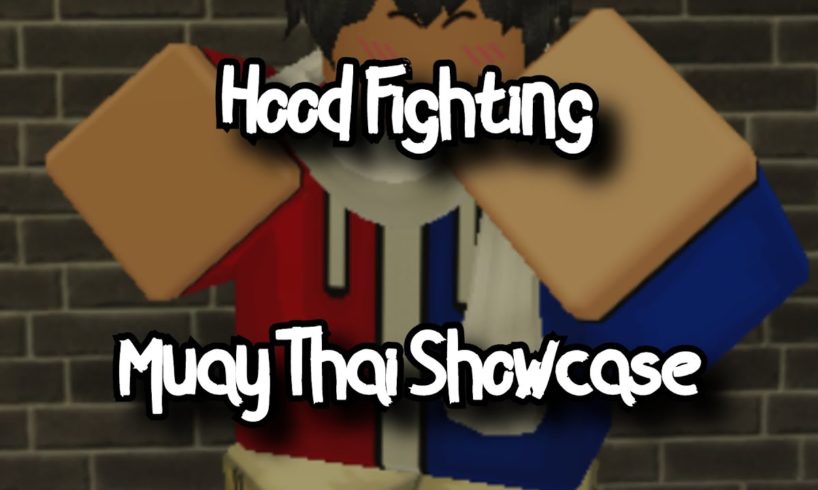 HOOD FIGHTING - MUAY THAI SHOWCASE - ROBLOX