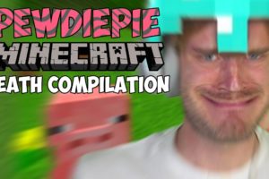 The Ultimate PewDiePie Minecraft Death Compilation (All PewDiePie and Pet Deaths!)