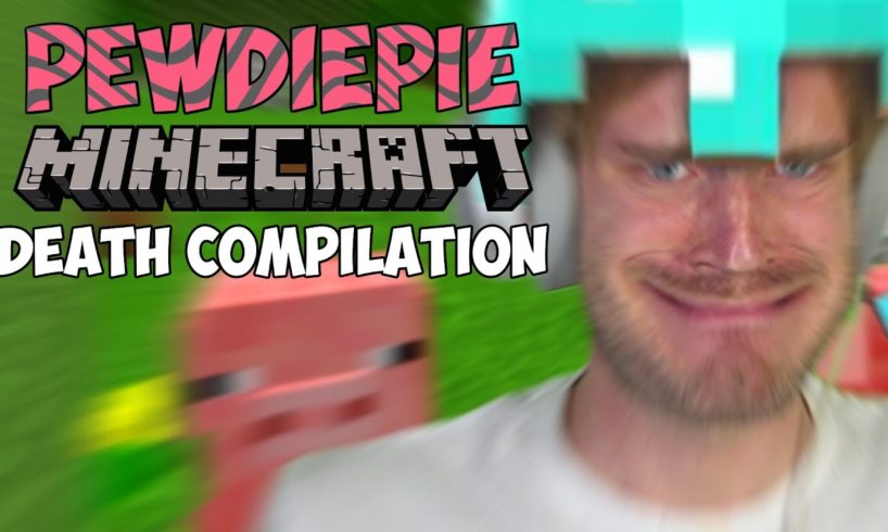 The Ultimate PewDiePie Minecraft Death Compilation (All PewDiePie and Pet Deaths!)